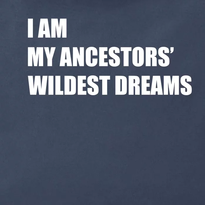 I Am My Ancestors' Wildest Dreams Zip Tote Bag