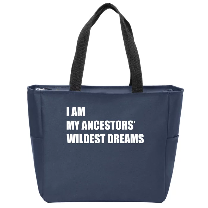 I Am My Ancestors' Wildest Dreams Zip Tote Bag