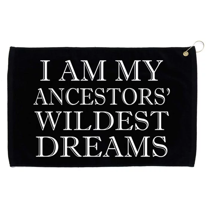 I Am My Ancestors' Wildest Dreams Funny Quote Grommeted Golf Towel