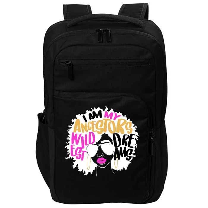 I Am My Ancestors Wildest Dreams History Impact Tech Backpack