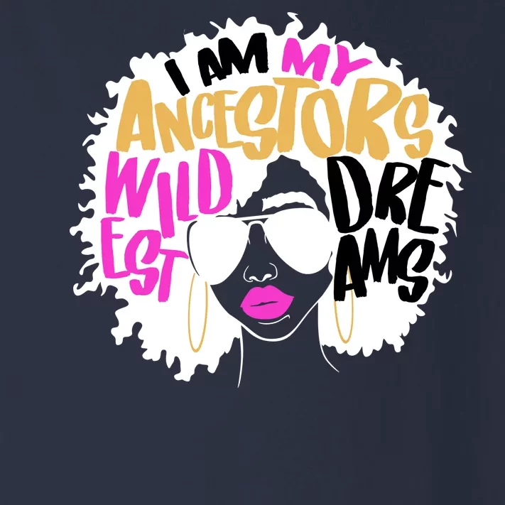 I Am My Ancestors Wildest Dreams History Toddler Long Sleeve Shirt