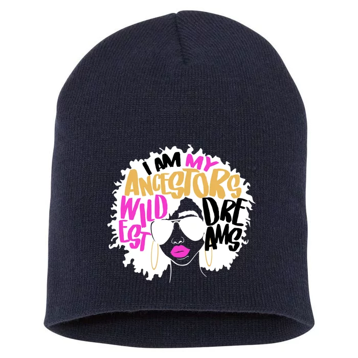 I Am My Ancestors Wildest Dreams History Short Acrylic Beanie