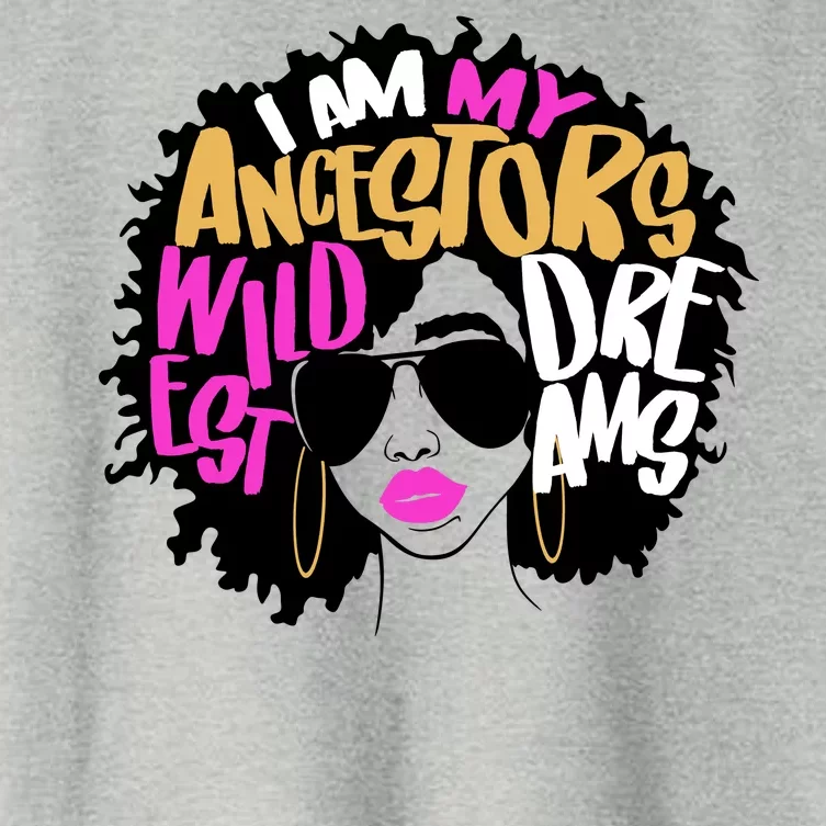 I Am My Ancestors Wildest Dreams History Women's Crop Top Tee