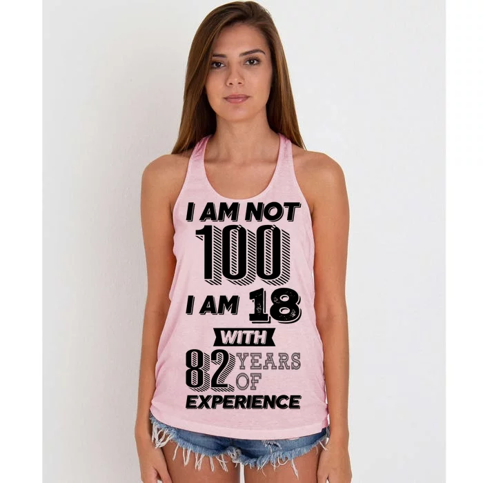 I Am Not 100 I Am 18 With 82 Years Of Experience 100th Birthday Women's Knotted Racerback Tank