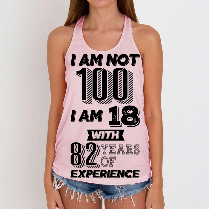 I Am Not 100 I Am 18 With 82 Years Of Experience 100th Birthday Women's Knotted Racerback Tank