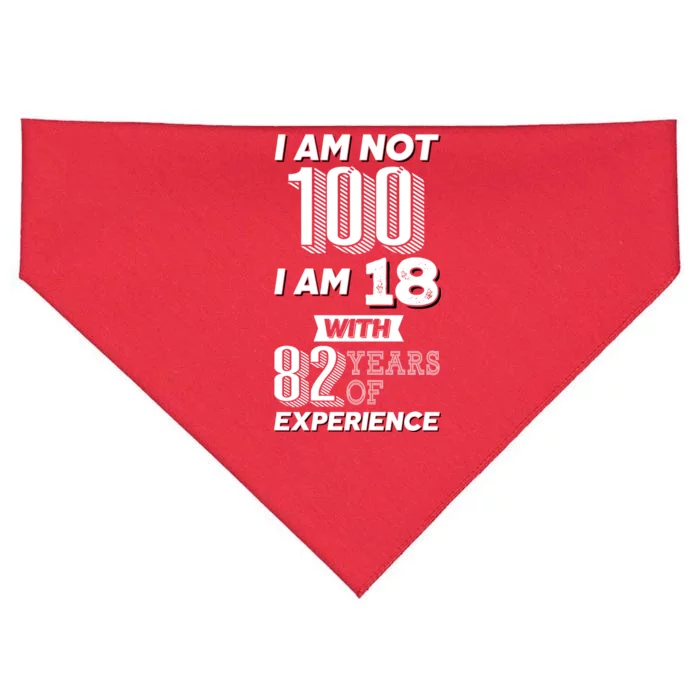 I Am Not 100 I Am 18 With 82 Years Of Experience 100th Birthday USA-Made Doggie Bandana