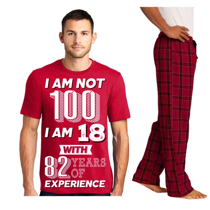 I Am Not 100 I Am 18 With 82 Years Of Experience 100th Birthday Pajama Set