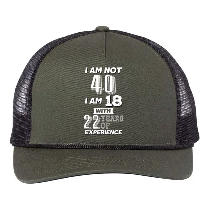 I Am Not 40 I Am 18 With 22 Years Of Experience 40th Birthday Retro Rope Trucker Hat Cap