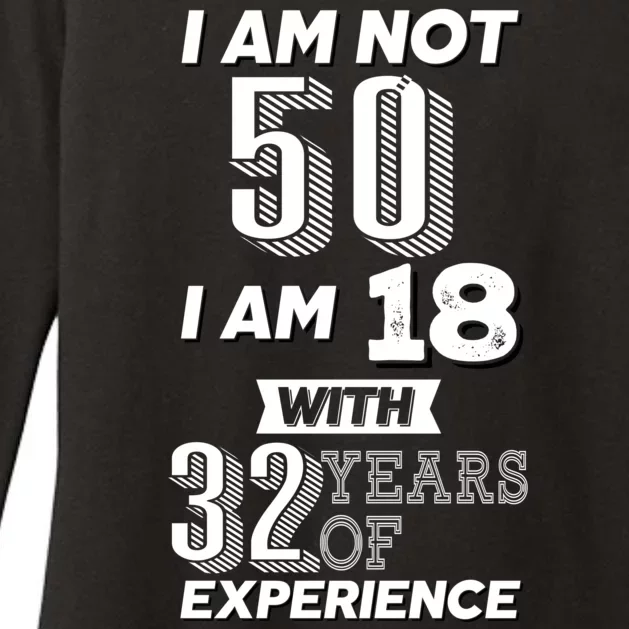 I Am Not 50 I Am 18 With 32 Years Of Experience 50th Birthday Womens CVC Long Sleeve Shirt