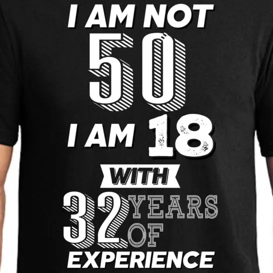 I Am Not 50 I Am 18 With 32 Years Of Experience 50th Birthday Pajama Set