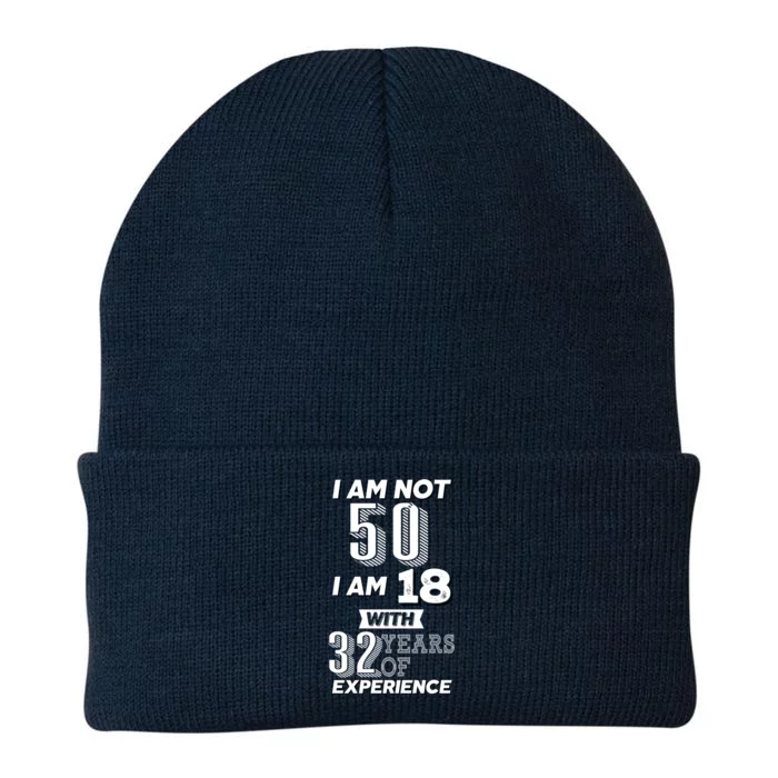 I Am Not 50 I Am 18 With 32 Years Of Experience 50th Birthday Knit Cap Winter Beanie