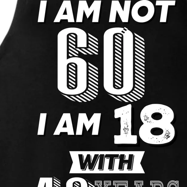 I Am Not 60 I Am 18 With 42 Years Of Experience 60th Birthday Ladies Tri-Blend Wicking Tank