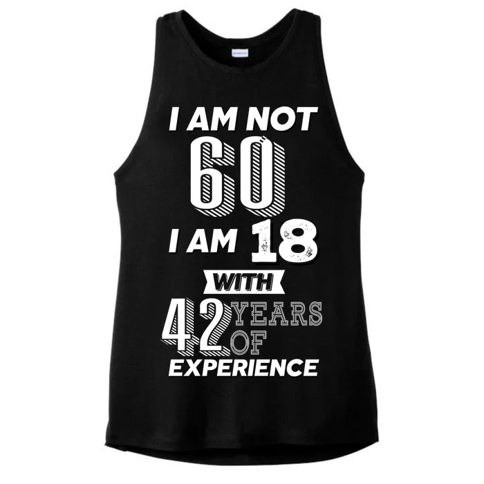 I Am Not 60 I Am 18 With 42 Years Of Experience 60th Birthday Ladies Tri-Blend Wicking Tank