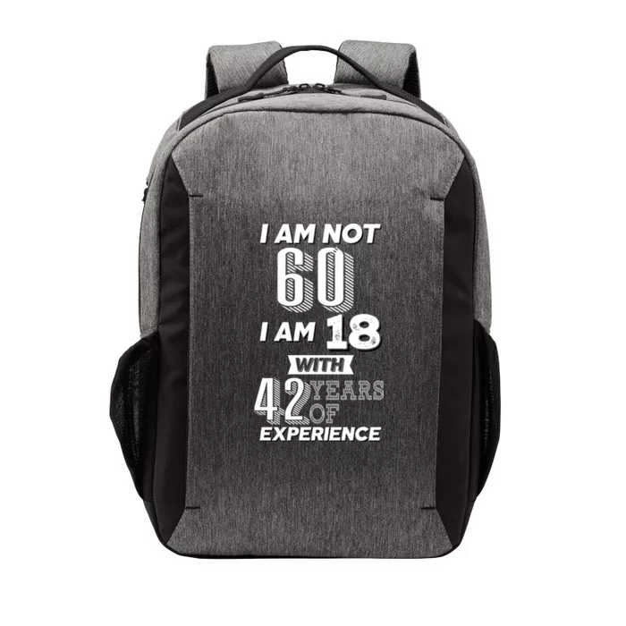 I Am Not 60 I Am 18 With 42 Years Of Experience 60th Birthday Vector Backpack