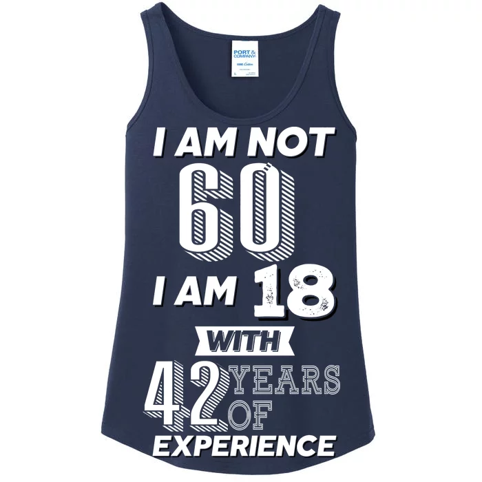 I Am Not 60 I Am 18 With 42 Years Of Experience 60th Birthday Ladies Essential Tank