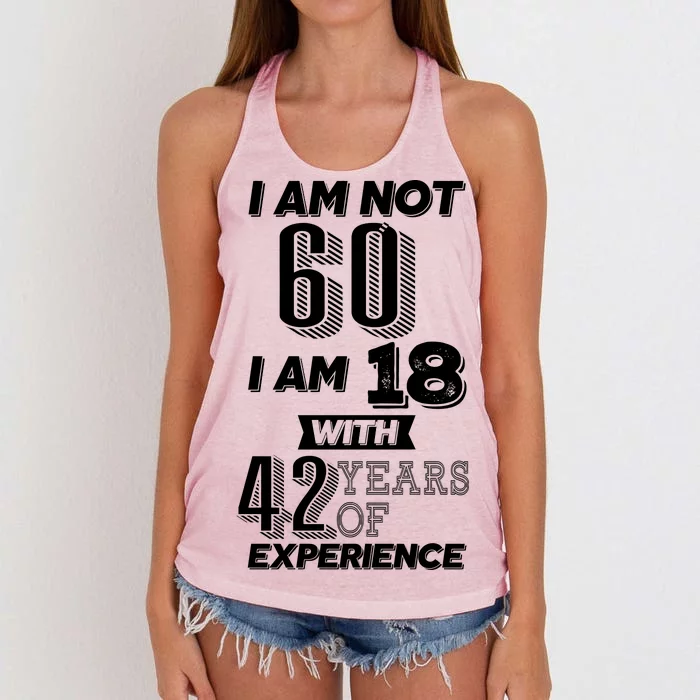 I Am Not 60 I Am 18 With 42 Years Of Experience 60th Birthday Women's Knotted Racerback Tank