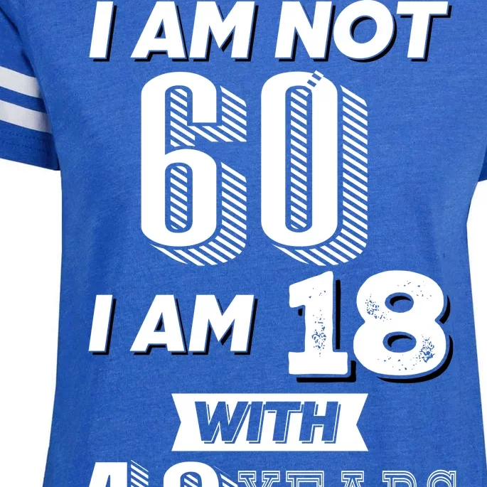 I Am Not 60 I Am 18 With 42 Years Of Experience 60th Birthday Enza Ladies Jersey Football T-Shirt