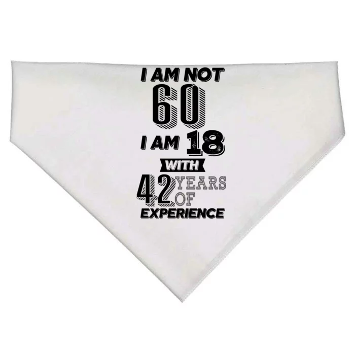 I Am Not 60 I Am 18 With 42 Years Of Experience 60th Birthday USA-Made Doggie Bandana