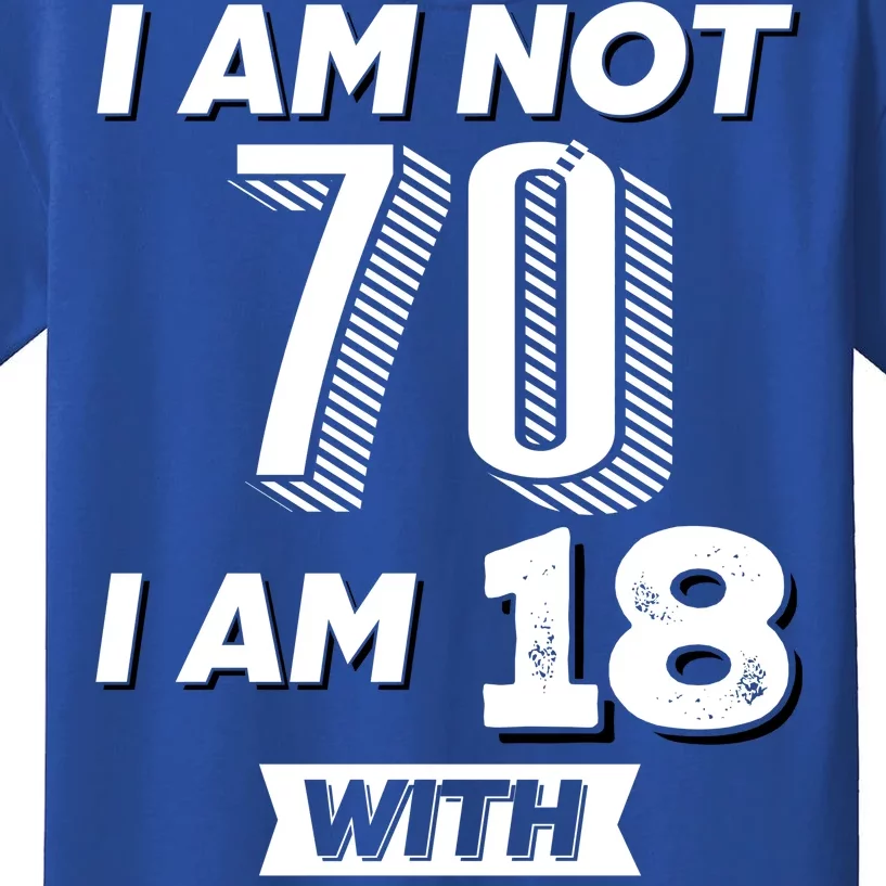 I Am Not 70 I Am 18 With 52 Years Of Experience 70th Birthday Kids T-Shirt