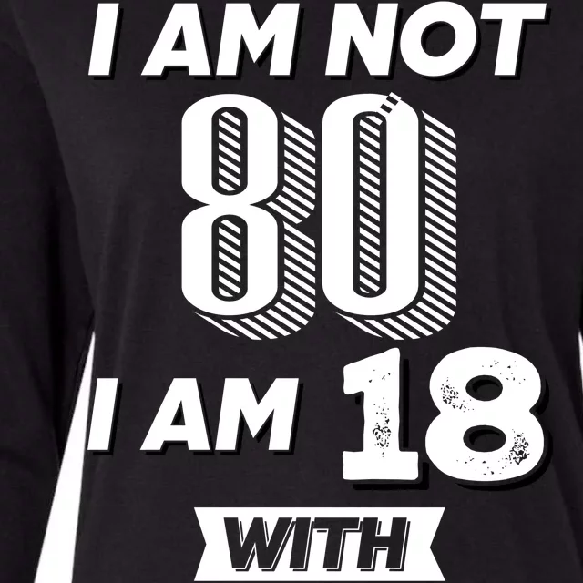 I Am Not 80 I Am 18 With 62 Years Of Experience 80th Birthday Womens Cotton Relaxed Long Sleeve T-Shirt