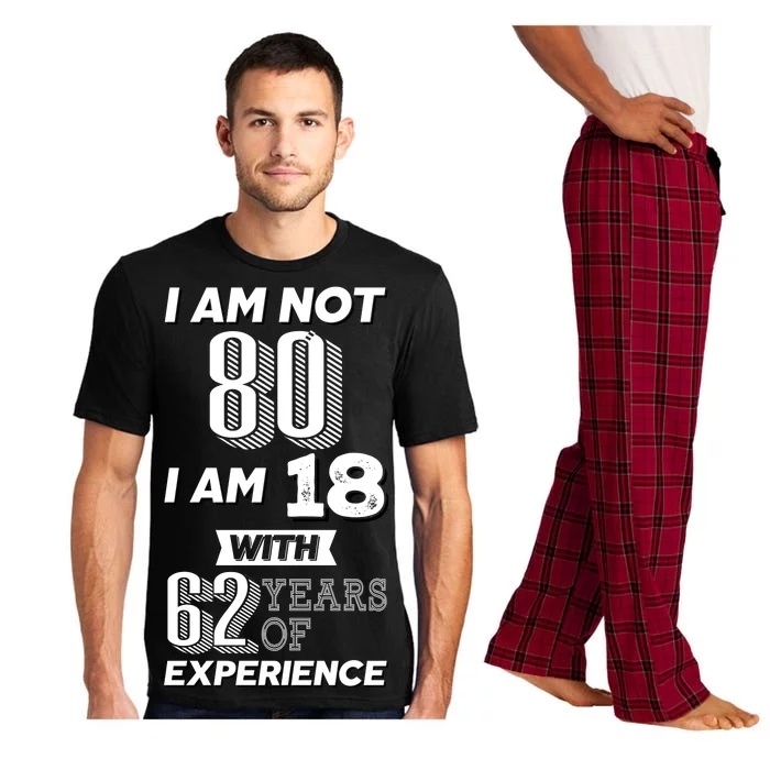 I Am Not 80 I Am 18 With 62 Years Of Experience 80th Birthday Pajama Set