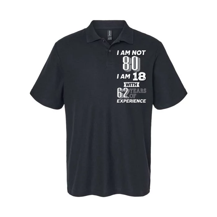 I Am Not 80 I Am 18 With 62 Years Of Experience 80th Birthday Softstyle Adult Sport Polo