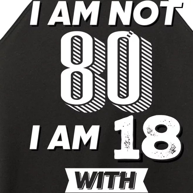 I Am Not 80 I Am 18 With 62 Years Of Experience 80th Birthday Women’s Perfect Tri Rocker Tank