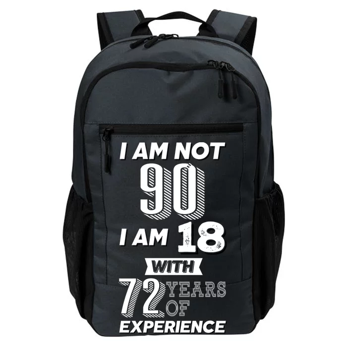 I Am Not 90 I Am 18 With 72 Years Of Experience 90th Birthday Daily Commute Backpack