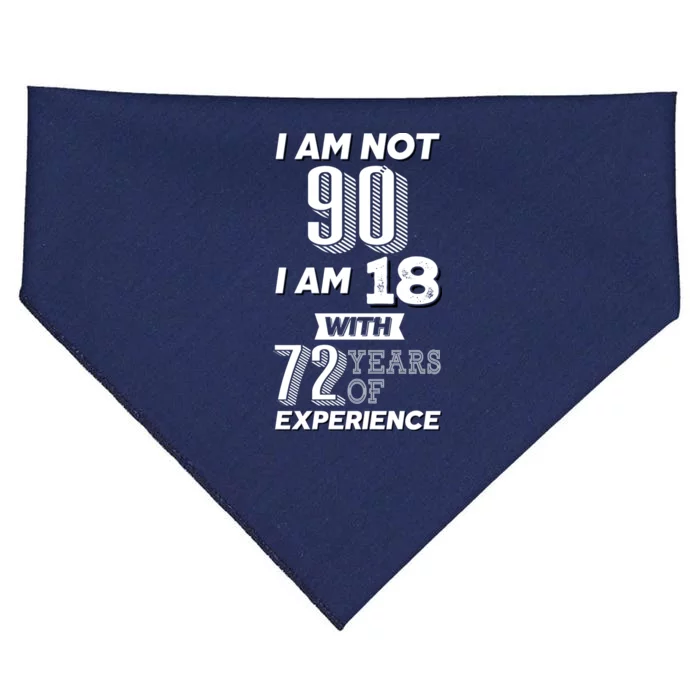 I Am Not 90 I Am 18 With 72 Years Of Experience 90th Birthday USA-Made Doggie Bandana