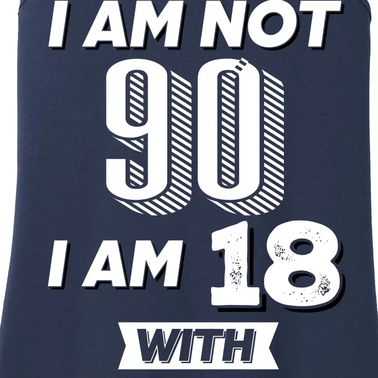 I Am Not 90 I Am 18 With 72 Years Of Experience 90th Birthday Ladies Essential Tank