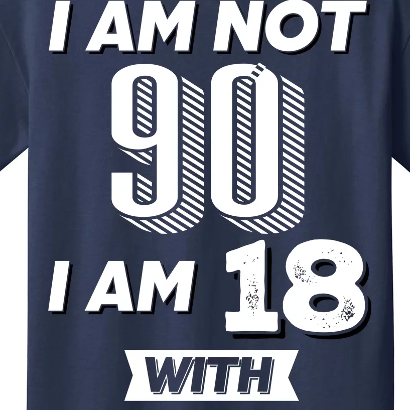 I Am Not 90 I Am 18 With 72 Years Of Experience 90th Birthday Kids T-Shirt