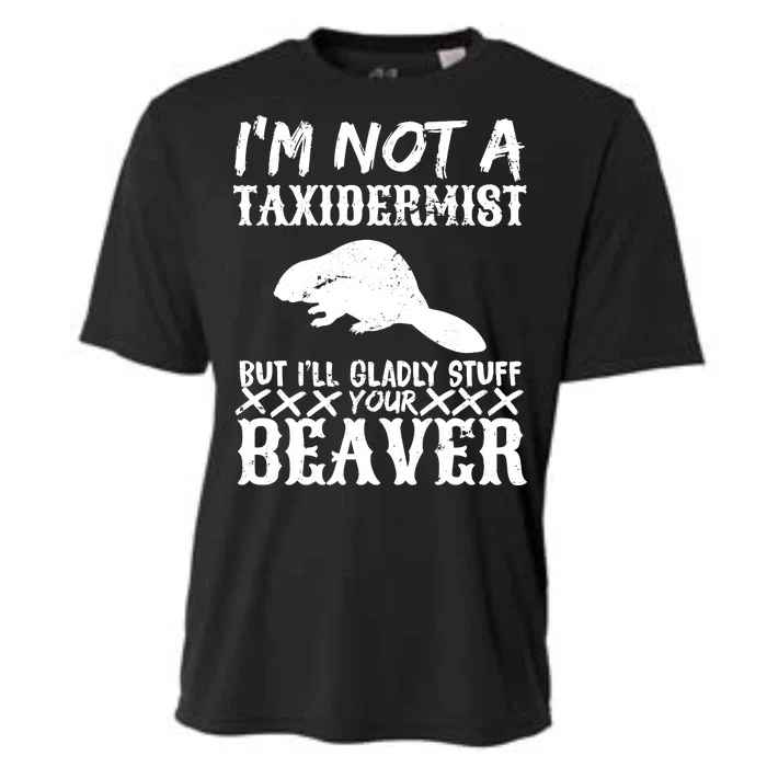 I Am Not A Taxidermist But I Will Stuff Your Beaver Cooling Performance Crew T-Shirt