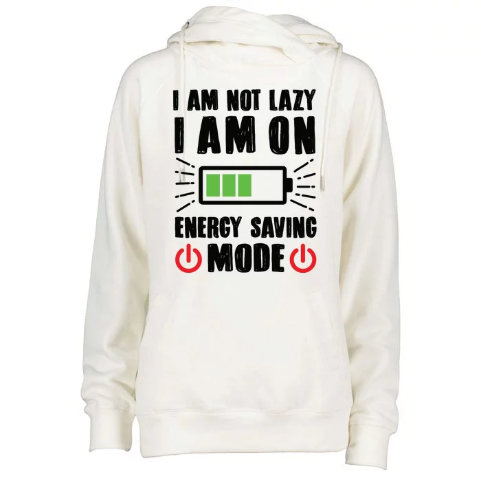 I Am Not Lazy I Am On Energy Saving Mode Funny Womens Funnel Neck Pullover Hood