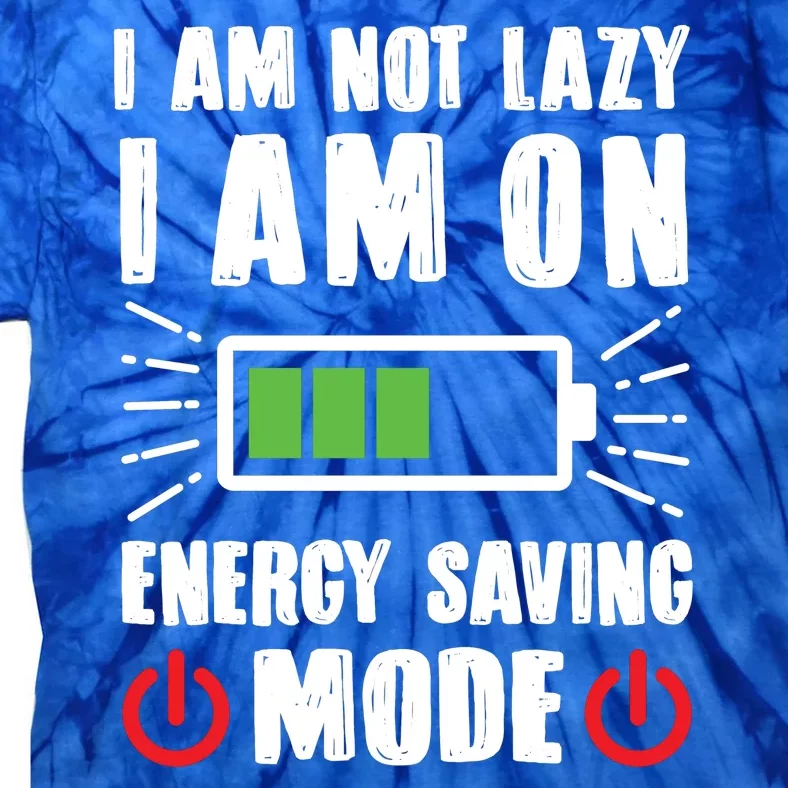 I Am Not Lazy I Am On Energy Saving Mode Funny Tie-Dye T-Shirt