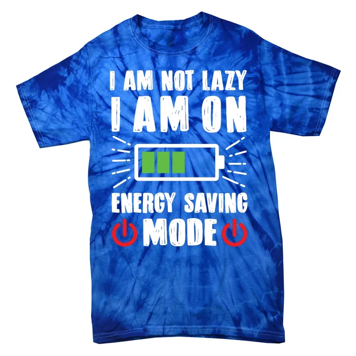 I Am Not Lazy I Am On Energy Saving Mode Funny Tie-Dye T-Shirt