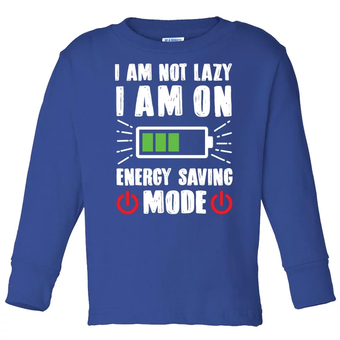 I Am Not Lazy I Am On Energy Saving Mode Funny Toddler Long Sleeve Shirt