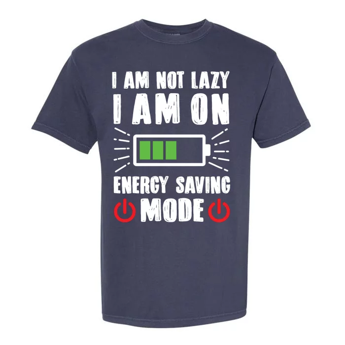 I Am Not Lazy I Am On Energy Saving Mode Funny Garment-Dyed Heavyweight T-Shirt