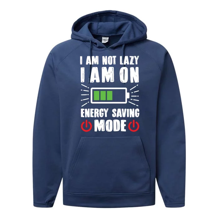 I Am Not Lazy I Am On Energy Saving Mode Funny Performance Fleece Hoodie