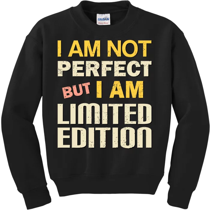 I Am Not Perfect But Limited Edition Kids Sweatshirt