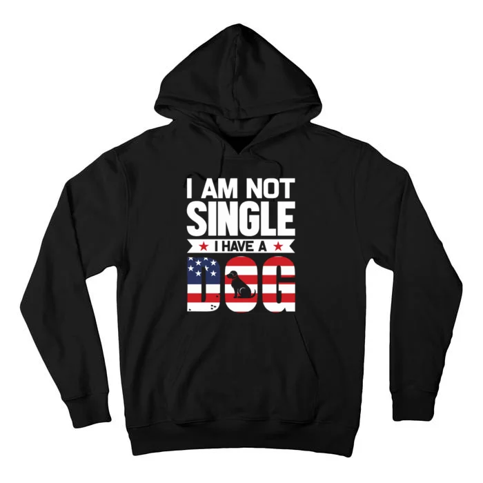 I Am Not Single I Have A Dog Tall Hoodie