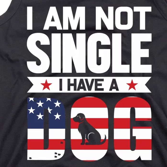 I Am Not Single I Have A Dog Tank Top