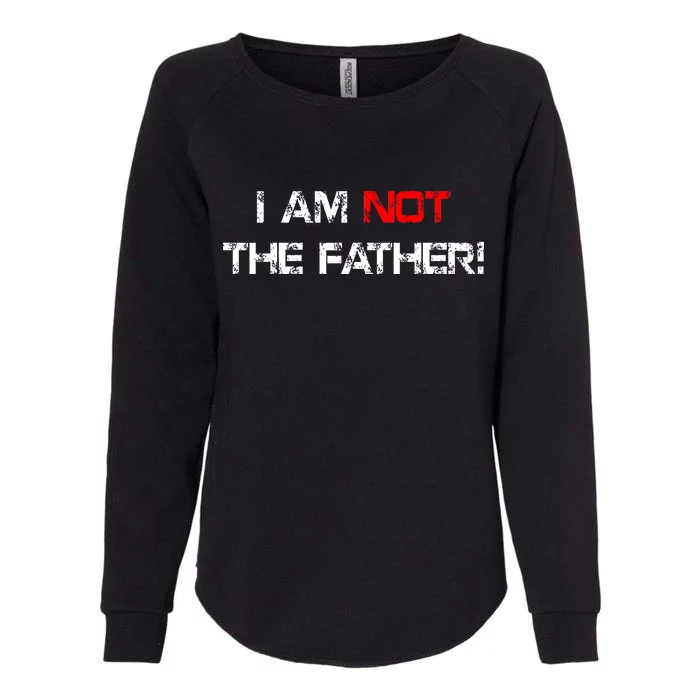 I Am Not The Father Womens California Wash Sweatshirt