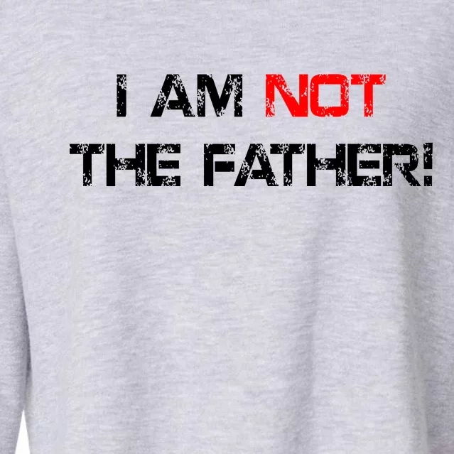 I Am Not The Father Cropped Pullover Crew