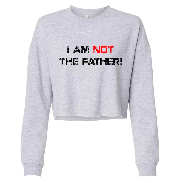 I Am Not The Father Cropped Pullover Crew