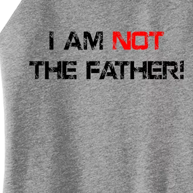 I Am Not The Father Women’s Perfect Tri Rocker Tank