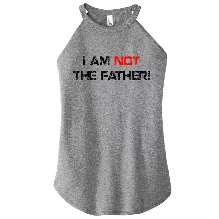 I Am Not The Father Women’s Perfect Tri Rocker Tank