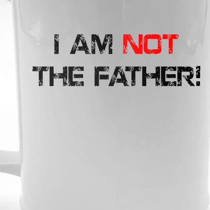 I Am Not The Father Front & Back Beer Stein