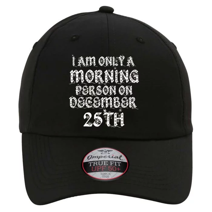 I Am Only a Morning Person on December 25th Christmas The Original Performance Cap