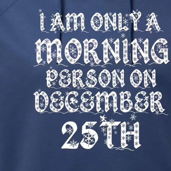 I Am Only a Morning Person on December 25th Christmas Performance Fleece Hoodie