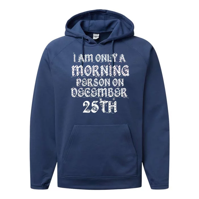 I Am Only a Morning Person on December 25th Christmas Performance Fleece Hoodie